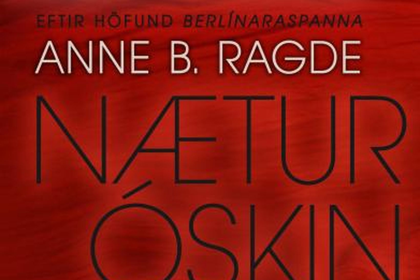 Næturóskin eftir Anne B. Ragde er spennandi saga um ástir …